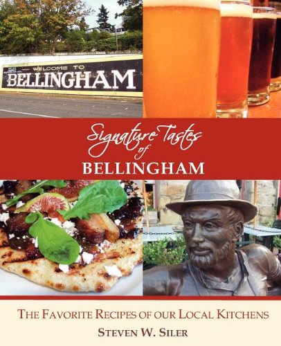 Signature Tastes of Bellingham: Favorite Recipes of our Local Restaurants Signature Tastes of Bellingham: Favorite Recipes of our Local Restaurants