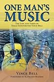 One Man's Music: The Life and Times of Texas Songwriter Vince Bell (North Texas Lives of Musician Se by Vince Bell