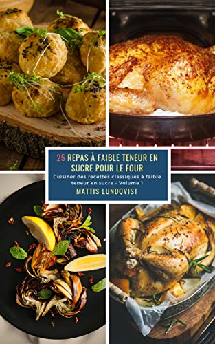 25 Repas A Faible Teneur En Sucre Pour Le Four Volume 1