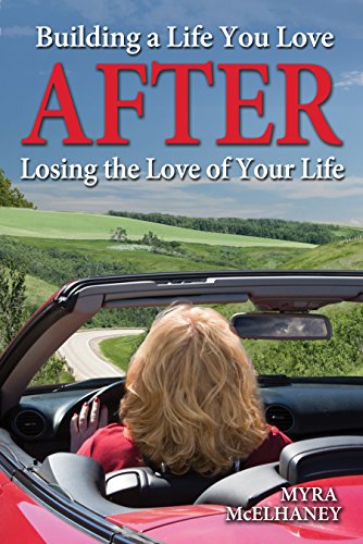 Building a Life You Love After Losing the Love of Your Life
