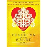 The Fiery Hierarchy: Revealing the Secret Government of the World (The Teaching of the Heart) (Volume 5)