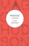 Front cover for the book Fast Women by Maggie Hudson