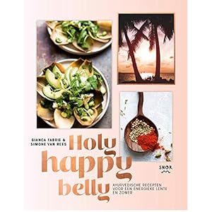Holy happy belly: ayurvedische recepten voor een energieke lente en zomer