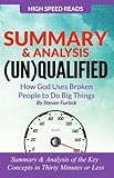 Summary & Analysis: (Un)Qualified How God Uses Broken People to Do Big Things By Steven Furtick by High Speed Reads