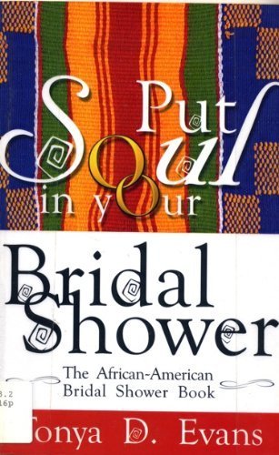 Put Soul in Your Bridal Shower: The African American Bridal Shower Book by Tonya D. Evans