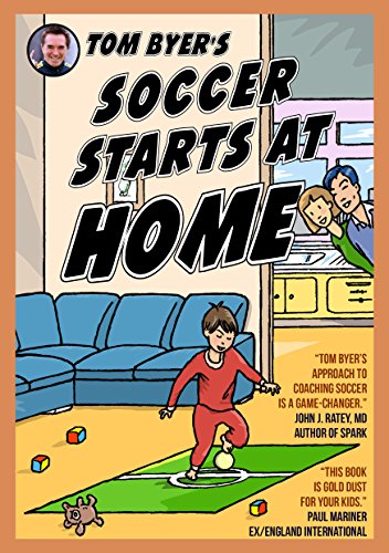 Tom Byer's Soccer Starts at Home [US]