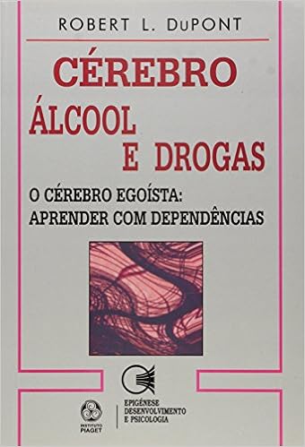 Ca C Rebro A Lcool E Drogas Robert L Dupont Amazon Com Books