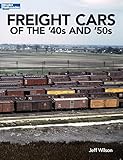 Freight Cars of the '40s and '50s (Model Railroader Books) by 