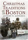 Christmas Traditions In Boston by Anthony M. Sammarco