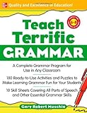 Teach Terrific Grammar, Grades 6-8: A Complete Grammar Program for Use in Any Classroom (McGraw-Hill Teacher Resources)