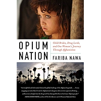 Opium Nation: Child Brides, Drug Lords, and One Woman's Journey Through Afghanistan book cover