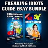 Freaking Idiots Guide Two-Book Bundle: eBay Unleashed and Freaking Idiots Guide to Selling on eBay by 