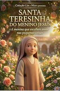 Livro Santa Teresinha do Menino Jesus: A menina que escolheu amar nas pequenas coisas (Coleção Lia e Nico)