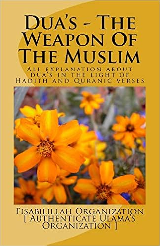 Dua's - The Weapon Of The Muslim: All explanation about dua's in the light of Hadith and Quranic verses Dua's - The Weapon Of The Muslim: All explanation about dua's in the light of Hadith and Quranic verses