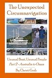 The Unexpected Circumnavigation: Unusual Boat, Unusual People Part 2 - Australia to Oman