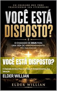 Livro VOCÊ ESTÁ DISPOSTO?: O Chamado de Deus Para Uma Vida de Arrependimento, Fé e Salvação