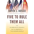 Five to Rule Them All: The UN Security Council and the Making of the Modern World