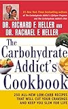 The Carbohydrate Addict's Cookbook: 250 All-New Low-Carb Recipes That Will Cut Your Cravings and Keep You Slim for Life