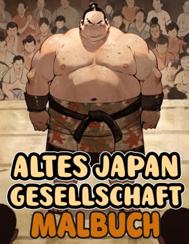 Altes Japan Gesellschaft Malbuch: Färbung Seiten, Die Das Leben Japanischer Menschen Einfangen, Männer Und Frauen, Dorfbewohner Arbeiter Samurai Und ... | Kinder Erwachsene Jugendliche Senioren