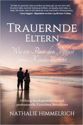 Trauernde Eltern Wie Ein Paar Den Verlust Eines Kindes Uberlebt Amazon De Himmelrich Nathalie Bucher