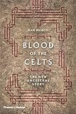 Blood of the Celts: The New Ancestral Story by