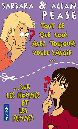 Tout ce que vous avez toujours voulu savoir sur les hommes et les femmes : Les explications scientif by Barbara Pease, Allan Pease, Collectif