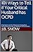 101 Ways to Tell if Your Critical Husband has OCPD: A Symptom List for Obsessive Compulsive Personality Disorder or Negative Perfectionism (Transcend Mediocrity Book 12)