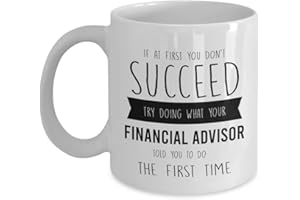 ADAZZOO Financial Advisor Gifts Ideas For Men And Women - If At First You Don't Succeed Try Doing What Your Financial Advisor Told You To Do The First Time Mug 11oz