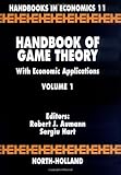 Handbook of Game Theory with Economic Applications, Volume 1 (Handbooks in Economics)