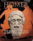 Homer - der Mythos von Troja in Dichtung und Kunst, , 3777439657