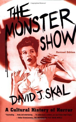 The Monster Show: A Cultural History of Horror; Revised Edition with a New Afterword by David J. Skal (2001-10-15) by David J. Skal (Paperback)