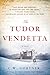The Tudor Vendetta: A Novel (The Elizabeth I Spymaster Chronicles Book 3)