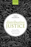 Fred Feldman, "Distributive Justice: Getting What We Deserve from Our Country" (Oxford UP, 2016)