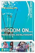Wisdom On ... Friends, Dating, and Relationships (Wisdom Series)