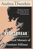 Heartbreak: The Political Memoir of a Feminist Militant