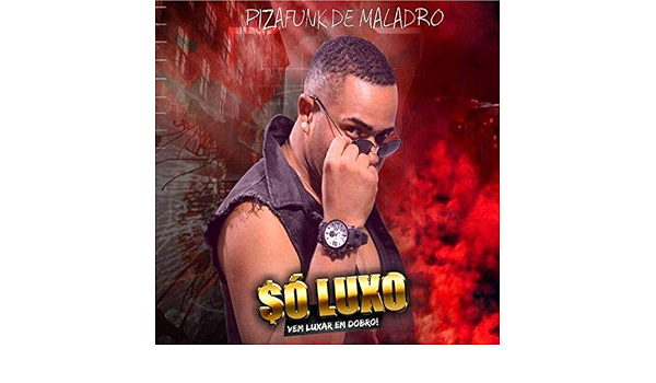So Luxo Vem Luxar Em Dobro Explicit By Pizafunk De Maladro On Amazon Music Amazon Com amazon com