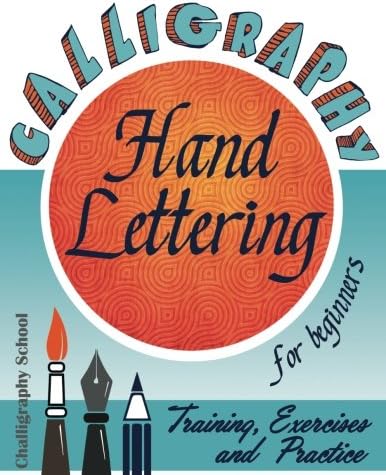 Calligraphy for Beginners. Hand Lettering: Training, Exercises and Practice: Lettering calligraphy. Calligraphy book ( Lettering book) Paperback – 2 Nov 2016