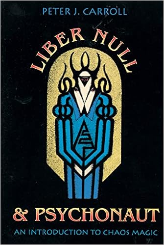 Liber Null Psychonaut An Introduction To Chaos Magic Carroll Peter J 8601404697678 Amazon Com Books