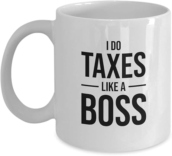 Funny Tax Coffee Mug I Do Taxes Like a Boss Gag Gift