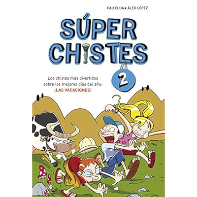 Los chistes más divertidos sobre los mejores días del año: ¡las vacaciones! (Súper Chistes 2) (No ficción ilustrados) Los chistes más divertidos sobre los mejores días del año: ¡las vacaciones! (Súper Chistes 2) (No ficción ilustrados)