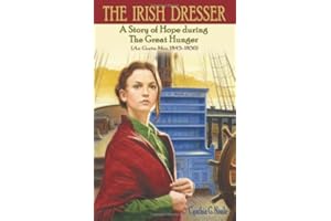The Irish Dresser: A Story of Hope During the Great Hunger (An Gorta Mor, 1845-1850