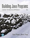 Building Java Programs: A Back to Basics Approach, Loose Leaf Edition (5th Edition) by 