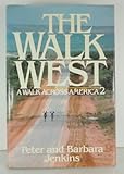 The Walk West: A Walk Across America 2 1st edition by Jenkins, Peter; Jenkins, Barbara published by William Morrow & Co [ Hardcover ]