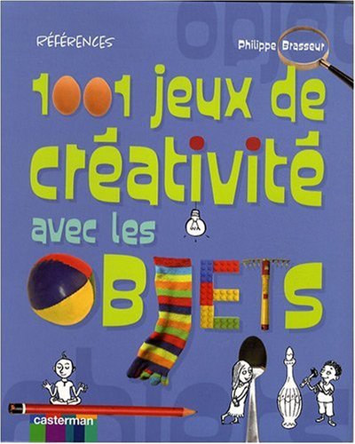 1001 jeux de créativité avec les objets