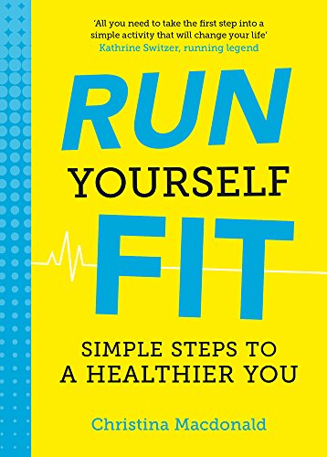 Run Yourself Fit: Simple Steps to a Healthier You