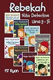 Rebekah - Niña Detective Libros 9-16: Divertida Historias de Misterio para Niña Entre 9-12 Años (Spanish Edition)