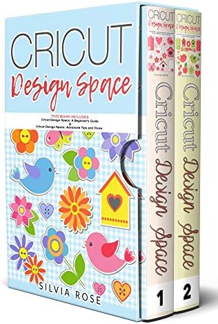 Cricut Design Space: This Book Includes - Cricut Design Space: A Beginner's Guide & Cricut Design Space: Advanced Tips and Tricks Kindle Edition