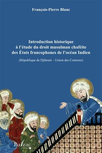 Introduction historique à l'étude du droit musulman chaféite des États francophones de l'océan Indien, République de Djibouti, Union des Comores