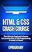 Html: Crash Course - The Ultimate Beginner's Course to Learning Html & CSS Programming in Under 12 Hours