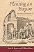 Planting an Empire: The Early Chesapeake in British North America (Regional Perspectives on Early America)
